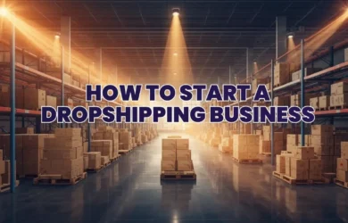 How to Start a Dropshipping Business