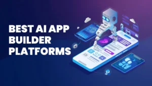 Best AI App Builder Platforms